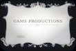 Gams productions
