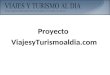 Proyecto ViajesyTurismoaldia.com. Puntos a tratar Necesidad del cliente / problema detectado Propuesta de valor / solución Mercado y publico objetivo
