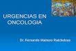 URGENCIAS EN ONCOLOGIA Dr. Fernando Mainero Ratchelous