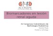 Biomarcadores en lesión renal aguda IV Congreso Colombiano de Nefrología Pediátrica Natalia Mejía Pediatra nefróloga