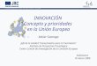 XIX Cumbre Iberoamericana – Taller: Acerca de la innovación, marzo 2009 1 INNOVACIÓN Concepto y prioridades en la Unión Europea Xabier Goenaga Jefe de