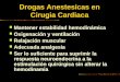 Drogas Anestesicas en Cirugia Cardiaca Mantener estabilidad hemodinámica Oxigenación y ventilación Relajación muscular Adecuada analgesia Ser lo suficiente