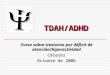 Curso sobre trastorno por déficit de atención/hiperactividad Cáceres Octubre de 2006 TDAH/ADHD ©