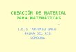 CREACIÓN DE MATERIAL PARA MATEMÁTICAS I.E.S ANTONIO GALA PALMA DEL RÍO CÓRDOBA