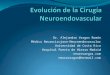 Dr. Alejandro Vargas Román Médico Neurocirujano-Neuroendovascular Universidad de Costa Rica Hospital Puerta de Hierro Madrid neurovargas.com neurovargas@hotmail.com