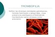 TROMBOFILIA Define las diversas entidades patológicas, heredo familiares o adquiridas, cuya presencia predispone a fenómenos tromboticos tanto venosos