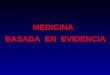 MEDICINA BASADA EN EVIDENCIA. MEDICINA BASADA EN EVIDENCIA CONTENIDO 4: MBE: Bases de datos para búsqueda de Información Científica
