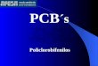 PCB ´s Policlorobifenilos. ¿ QUE ES EL PCB ? Compuestos químicos orgánicos sintéticos constituidos por dos anillos de benceno unidos por un átomo de carbono