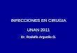 INFECCIONES EN CIRUGIA UNAN 2011 Dr. Rodolfo Arguello G
