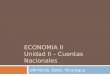 ECONOMIA II Unidad II – Cuentas Nacionales UNI-Norte, Estelí, Nicaragua