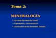 Tema 2: MINERALOGÍA - Concepto de mineral y cristal - Propiedades y características - Clasificación de los minerales (Strunz)