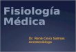 Fisiología Médica Dr. René Cevo Salinas Anestesiólogo