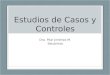 Estudios de Casos y Controles Dra. Pilar Jiménez M. Salubrista