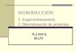 INTRODUCCIÓN 1. Espectrofotometría 2. Determinación de proteínas A.Lowry B.UV