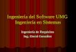 Ingeniería del Software UMG Ingeniería en Sistemas Ingeniería de Requisitos Ing. David González
