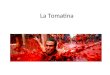La Tomatina. La Tomatina: fiesta del tomate en España La tomatina es la lucha vegetal más grande del mundo. Es una de las fiestas más divertidas de toda