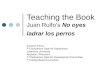 Teaching the Book Juan Rulfos No oyes ladrar los perros Gustavo Fares Chairperson Spanish Department Lawrence University Appleton, Wiscosnin Chairperson