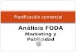 Análisis FODA Marketing y Publicidad Planificación comercial