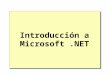 Introducción a Microsoft.NET. Notas Generales Introducción a la plataforma.NET Introducción a servicios Web XML Dentro de.NET Framework Compilación y