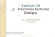 Capitulo 19 2 Fractional Factorial Designs 19.2 CONFOUNDING (confusión) Tuesday, February 11, 20141 Lara García Héctor Manuel Villalpando Pérez Mónica