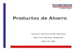 Productos de Ahorro Gerencia Nacional de Microfinanzas Olga Lucia Martinez Murgueitio. Abril de 2.005