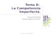 TEMA 8: " La Competencia Imperfecta".1 Tema 8: La Competencia Imperfecta. Economía Política Carolina Aparicio Gómez