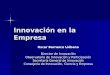 Innovación en la Empresa Oscar Barranco Liébana Director de Innovación Observatorio de Innovación y Participación Secretaría General de Innovación Consejería