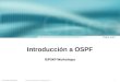 1 © 2003, Cisco Systems, Inc. All rights reserved. Cisco ISP Workshops Introducción a OSPF ISP/IXP Workshops