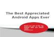 Themost appreciated android apps ever