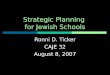 Strategic  Planning For  Jewish  Schools- Ronni  Ticker   CAJE 32