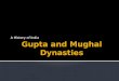 Gupta and Mughal dynasty