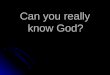 Can You Know God?  Yes, according to Psalm 19
