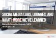 Michelle Samplin-Salgado - Social media labs, lounges, and what we've learned