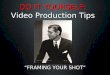 DIY Video Shooting Tips: "Framing Your Shot"