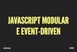 JavaScript Modular e Event-Driven