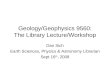 Geology Geophysics 9560: The Library Lecture/Workshop