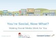 You're Social - Now What?
