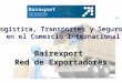 Logística, Transportes y Seguros en el Comercio Internacional en el Comercio InternacionalBairexport Red de Exportadores