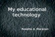 My educational technology (roxette maranan)