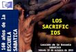 LOS SACRIFICIOS Lección de la Escuela Sabática Sábado 19 de octubre de 2013 años de la | 160 años de la ESCUELA SABATICA
