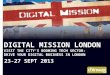 Digital Mission London - Visit the City's Booming Tech Sector" Drive Your Digital Business in London 23-27 September 2013