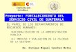 Proyecto: FORTALECIMIENTO DEL SERVICIO CIVIL DE GUATEMALA EL PAPEL DE LOS DEPARTAMENTOS DE RECURSOS HUMANOS: RACIONALIZACION DE LA ADMINISTRACION PUBLICA