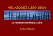 VELAZQUEZ (1599-1660) La rendición de Breda (1634) LAS LANZAS