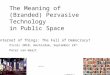 The Meaning of (Branded) Pervasive Technology in Public Space