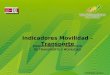 Indicadores Movilidad – Transporte INDICADORES SUB – DIRECCION DE TRANSPORTE Y MOVILIDAD NOVIEMBRE DE 2012