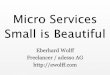 Micro Services - Small is Beautiful