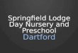 Springfield Lodge Day Nursery and Preschool Dartford