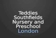 Teddies Nursery Southfields London