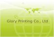 Glory printing