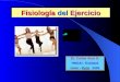 Fisiología del Ejercicio Dr. Carlos Arce G. HNGAI - EsSalud Lima – Perú 2005